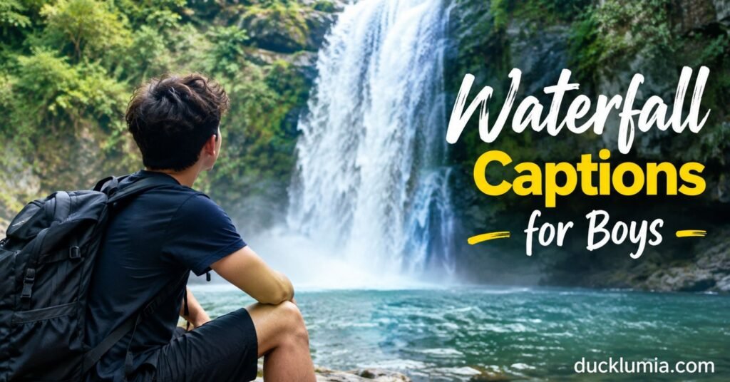Waterfall Captions for Boys